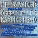 Buy Re-Machined: A Tribute To Deep Purple's Machine Head