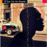 Buy El Son No Ha Muerto: The Best Of Cuban Son