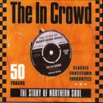 Buy The In Crowd - The Story Of Northern Soul CD1