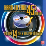 Buy Hard To Find 45s On CD Vol. 14: 70s & 80s Pop Classics