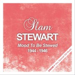 Buy Mood To Be Stewed (1944 - 1946) (Remastered)