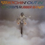 Buy Stretchin' Out In Bootsy's Rubber Band
