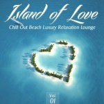 Buy Island Of Love Vol 1: Chill Out Beach Luxury Relaxation Lounge