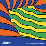Purchase The Chemical Brothers For That Beautiful Feeling