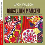 Buy Jack Wilson Plays Brazilian Mancini (Remastered)