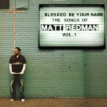 Buy Blessed Be Your Name the Songs of Matt Redman, Vol. 1