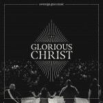 Buy The Glorious Christ (Live)