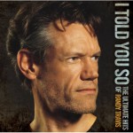 Buy I Told You So: The Ultimate Hits Of Randy Travis CD1