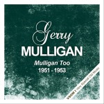Buy Mulligan Too  (1951 - 1953) (Remastered)