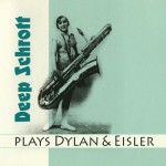 Buy Deep Schrott Plays Dylan & Eisler