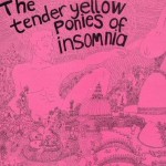 Buy The Tender Yellow Ponies Of Insomnia (Vinyl)