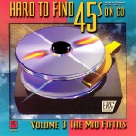 Buy Hard To Find 45s On CD Vol. 3: The Mid Fifties