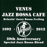 Buy Venus Jazz Bossa Cafe: Relaxin' Jazzy Bossa Feeling CD1