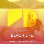 Buy Future Disco: Beach Life (Sunrise To Sundown Chilled House)