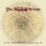 Buy The Shining Breeze - The Slowdive Anthology CD1