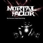 Purchase Mortal Factor No Lessons Need Learning