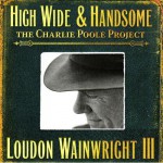 Buy High Wide & Handsome: The Charlie Poole Project CD1