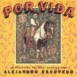 Buy Por Vida: A Tribute To The Songs Of Alejandro Escovedo CD1
