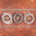 Buy Quadros Modernos (With Chiquito Braga & Juarez Moreira)