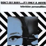 Buy Don't Cry Baby...It's Only A Movie