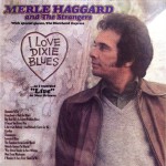 Purchase Merle Haggard I Love Dixie Blues (With The Strangers) (Vinyl)