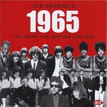 Buy Jon Savage's 1965 (The Year The Sixties Ignited) CD2