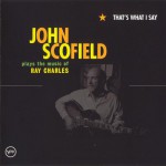 Buy That's What I Say: John Scofield Plays The Music Of Ray Charles