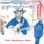 Purchase Bob Naugler & The Midtown Blues Band The Midtown Man