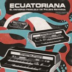 Buy Ecuatoriana - El Universo Paralelo De Polibio Mayorga 1969-1981