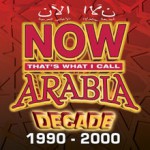 Buy Now That's What I Call Arabia - Decade 1990-2000