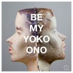 Buy Be My Yoko Ono (MCD)