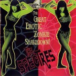 Purchase The Spectres The Great Erotic Zombie Shakedown