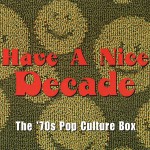 Buy Have A Nice Decade - The 70's Pop Culture Box CD1