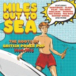 Buy Miles Out To Sea (The Roots Of British Power Pop 1969-1975) (Extended Edition) CD1