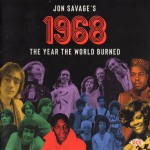 Buy Jon Savage's 1968 (The Year The World Burned) CD1