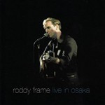 Buy Roddy Frame Live In Osaka