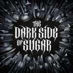 Buy The Dark Side Of Sugar
