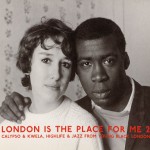 Buy London Is The Place For Me 2: Calypso & Kwela, Highlife & Jazz From Young Black London