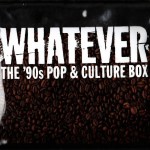 Buy Whatever - The 90's Pop & Culture Box CD5