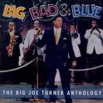Buy Big, Bad & Blue: The Big Joe Turner Anthology CD1