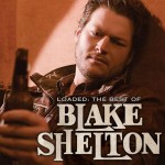 Buy Loaded: The Best of Blake Shelton