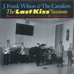 Buy The Last Kiss Sessions (With The Cavaliers)