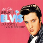 Buy Brilliant Elvis: Love Songs & Gospel Favorites CD1