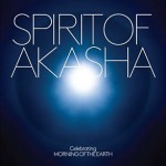 Buy Spirit Of Akasha (Celebrating Morning Of The Earth Soundtrack)