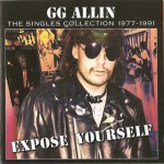 Buy G.G.Allin - Expose Yourself: The Singles Collection 1977-1991