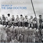 Buy To Win Just Once The Best Of The Saw Doctors