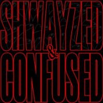 Buy Shwayzed And Confused (EP)