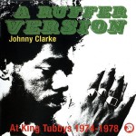 Buy A Ruffer Version: Johnny Clarke At King Tubby's 1974-1978
