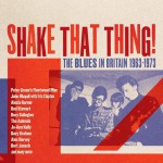 Buy Shake That Thing The Blues In Britain 1963-1973 CD1