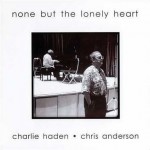 Buy None But The Lonely Heart (With Chris Anderson)
